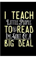 I teach little people to read I'm sort of a big deal