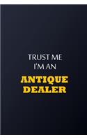 Trust Me I'm An antique dealer Notebook - Funny antique dealer Gift