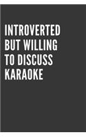 Introverted But Willing To Discuss Karaoke Notebook