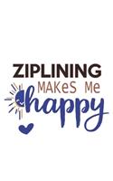 Ziplining Makes Me Happy Ziplining Lovers Ziplining OBSESSION Notebook A beautiful