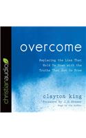 Overcome: Replacing the Lies That Hold Us Down with the Truths That Set Us Free