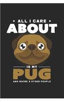All I care about is my pug