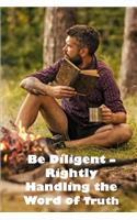 Be diligent - rightly handling the Word of Truth: Sermon Notebook