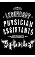 Legendary Physician Assistants are born in September: Blank Lined Physician Assistant Journal Notebooks Diary as Appreciation, Birthday, Welcome, Farewell, Thank You, Christmas, Graduation gifts. for wo