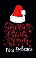 santa claus is coming to New Orleans: Lined Notebook / Diary / Journal To Write In 6"x9" for Christmas holiday gift for Women, Men and kids who love santa Elf