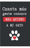 Cuanta Más Gente Conozco, Más Quiero a Mi Gato: Cuaderno Lineado En Blanco. Lleva Un Registro O Diario de Tu Gato: Agenda de Vacunas, Salud, Medicinas, Dieta... Regalo Original Y Creativo.