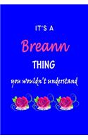 It's A Breann Thing You Wouldn't Understand: Breann First Name Personalized Journal 6x9 Notebook, Wide Ruled (Lined) blank pages Funny Cover for Girls and Women with Pink Name, Roses, on Blue