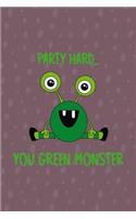 Party Hard You Green Monster