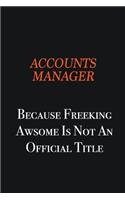 Accounts Manager Because Freeking awsome is not an official title: Writing careers journals and notebook. A way towards enhancement
