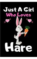 Just a girl who loves Hare: Cute Hare lovers notebook journal or dairy for girls - Hare lovers notebook gift - Lined Notebook Journal (6"x 9")