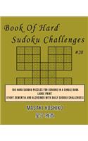 Book Of Hard Sudoku Challenges #20: 100 Hard Sudoku Puzzles For Seniors In A Single Book--Large Print (Fight Dementia And Alzheimer With Daily Sudoku Challenges)