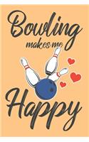 Bowling Makes Me Happy: 6x9" Lined Notebook/Journal Funny Bowling Lover Gift Idea