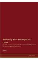 Reversing Your Neuropathic Ulcer: The 30 Day Journal for Raw Vegan Plant-Based Detoxification & Regeneration with Information & Tips (Updated Edition) Volume 1