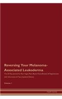 Reversing Your Melanoma-Associated Leukoderma: The 30 Day Journal for Raw Vegan Plant-Based Detoxification & Regeneration with Information & Tips (Updated Edition) Volume 1
