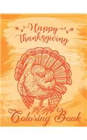 Happy Thanksgiving Coloring Book: A Collection of Fun and Easy Happy Thanksgiving Day Coloring Pages for Kids, Teens, Toddlers, Preschool, Adults And Also You Can Gift.