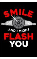 Smile And I Might Flash You: Funny Photography Smile And I Might Flash You Blank Composition Notebook for Journaling & Writing (120 Lined Pages, 6 x 9)
