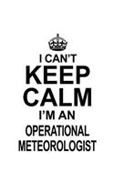 I Can't Keep Calm I'm An Operational Meteorologist