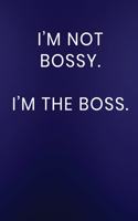 I'm Not Bossy. I'm The Boss.