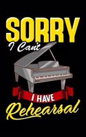 Sorry I Can't I Have Reherseal