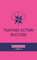 PURPOSE-ACTION-SUCCESS Notebook Journal - PAS NOTEBOOK PAS JOURNAL HOT PINK