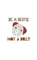 Be a Bestie Not a Bullie: 150 Lined Journal Pages Planner Diary Notebook