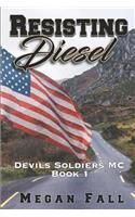 Resisting Diesel: Devils Soldiers MC Book 1(1 Devils Soldiers MC)