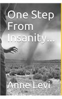 One Step from Insanity...