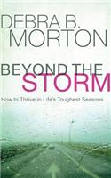 Beyond the Storm: How to Thrive in Life's Toughest Seasons