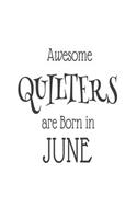 Awesome Quilters Are Born In June: Quilt Makers Novelty Birthday Gift Notebook