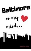 Baltimore on my Mind... Wide Ruled Journal: Baltimore nostalgia 108 page wide ruled journal 6x9 inches for note-taking, list-making and everyday planning(Feeling Nostalgic Thoughts of Home Collection)