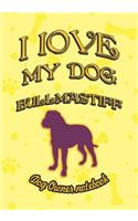 I Love My Dog Bullmastiff - Dog Owner Notebook