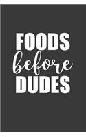 Foods Before Dudes: A 6x9 Inch Matte Softcover Journal Notebook with 120 Blank Lined Pages and a Funny Foodie Cover Slogan