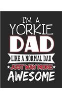 I'm a Yorkie Dad Like a Normal Day Just Way More Awesome: 2019 Planner for the Yorkie Dad