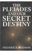 Pleiades and Our Secret Destiny