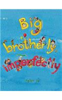 Big Brotherly, Imperfectly