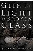 Glint of Light on Broken Glass