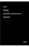 Eat Sleep Satisfy Customers Repeat 2019