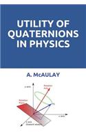 Utility of Quaternions in Physics