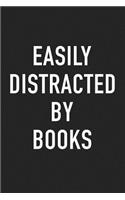 Easily Distracted by Books: A 6x9 Inch Matte Softcover Journal Notebook with 120 Blank Lined Pages and a Funny Bibliophile Cover Slogan
