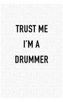 Trust Me I'm a Drummer: A 6x9 Inch Matte Softcover Journal Notebook with 120 Blank Lined Pages and a Funny Musician Band Member Cover Slogan