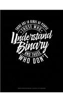 There Are 10 Kinds of People Those Who Understand Binary and Those Who Don't