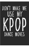 Don't Make Me Use My K-Pop Dance Moves
