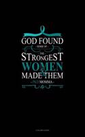 God Found Some of the Strongest Women and Made Them Pkd Momma: 3 Column Ledger