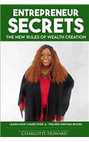 Entrepreneur Secrets: The New Rules of Wealth Creation