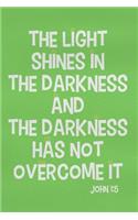 The Light Shines in the Darkness and the Darkness Has Not Overcome It - John 1: 5: Blank Lined Christian Journals for Girls