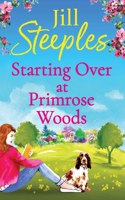 Starting Over at Primrose Woods: Escape to the countryside for the start of a brand new series from Jill Steeples(1 Primrose Woods)