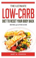 The Ultimate Low-Carb Diet to Reset Your Body Back