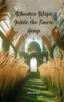 Wheaten Wisps Inside the Faerie Hemp