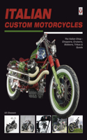 Italian Custom Motorcycles: The Italian Chop – Choppers, Cruisers, Bobbers, Trikes & Quads