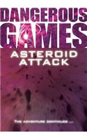 Dangerous Games: Asteroid Attack: (Dangerous Games)